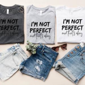 I'M NOT PERFECT AND THAT'S OKAY - DTF TRANSFER