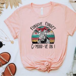 FORGIVE FORGET & MOOO-VE ON - DTF TRANSFER