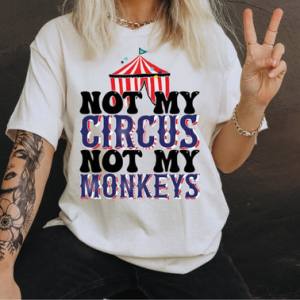 NOT MY CIRCUS NOT MY MONKEYS *OLLIE & CO. EXCLUSIVE* - DTF TRANSFER