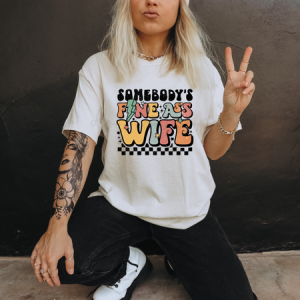SOMEBODY'S FINE ASS WIFE - DTF TRANSFER