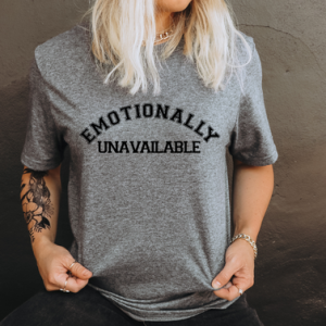 EMOTIONALLY UNAVAILABLE - DTF TRANSFER