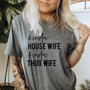 KINDA HOUSE WIFE, KINDA THUG WIFE - DTF TRANSFER