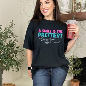A SMILE IS THE PRETTIEST THING YOU CAN WEAR - DTF TRANSFER