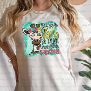 LET YOUR FAITH BE TALLER THAN YOUR FEARS - DTF TRANSFER