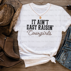 IT AIN'T EASY RAISIN' COWGIRLS - DTF TRANSFER
