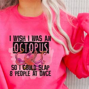 I WISH I WAS AN OCTOPUS - DTF TRANSFER
