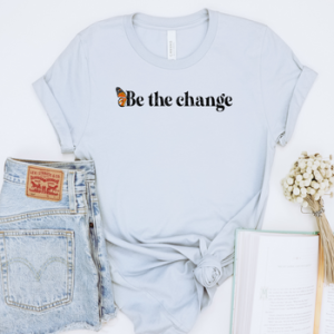 BE THE CHANGE - DTF TRANSFER