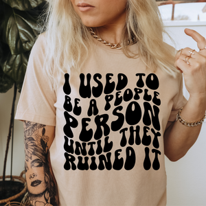 I USED TO BE A PEOPLE PERSON - DTF TRANSFER