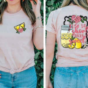 LIFE IS SHORT MAKE IT SWEET - FRONT+BACK - DTF TRANSFER