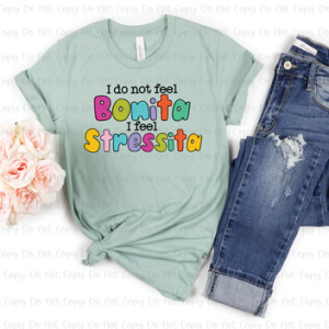 I DO NOT FEEL BONITA - DTF TRANSFER