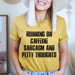 RUNNING ON CAFFEINE SARCASM AND PETTY THOUGHTS - DTF TRANSFER