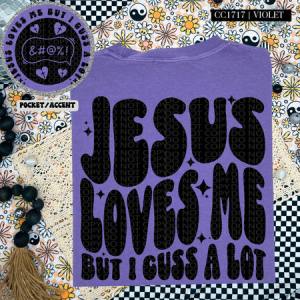 JESUS LOVES ME BUT I CUSS A LOT - FRONT+BACK - DTF TRANSFER