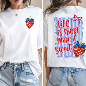 LIFE IS SHORT MAKE IT SWEET - FRONT+BACK - DTF TRANSFER