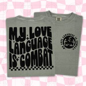 MY LOVE LANGUAGE IS COMBAT - FRONT+BACK - DTF TRANSFER