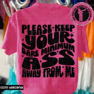 PLEASE KEEP YOUR BARE MINIMUM ASS AWAY - FRONT+BACK - DTF TRANSFER