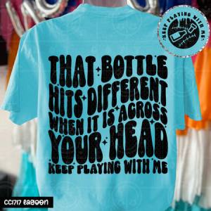 THAT BOTTLE HITS DIFFERENT - FRONT+BACK - DTF TRANSFER