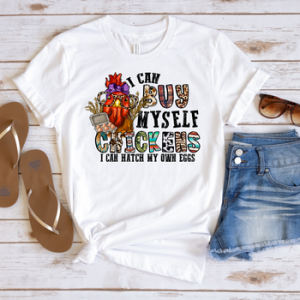 I CAN BUY MYSELF CHICKENS - DTF TRANSFER